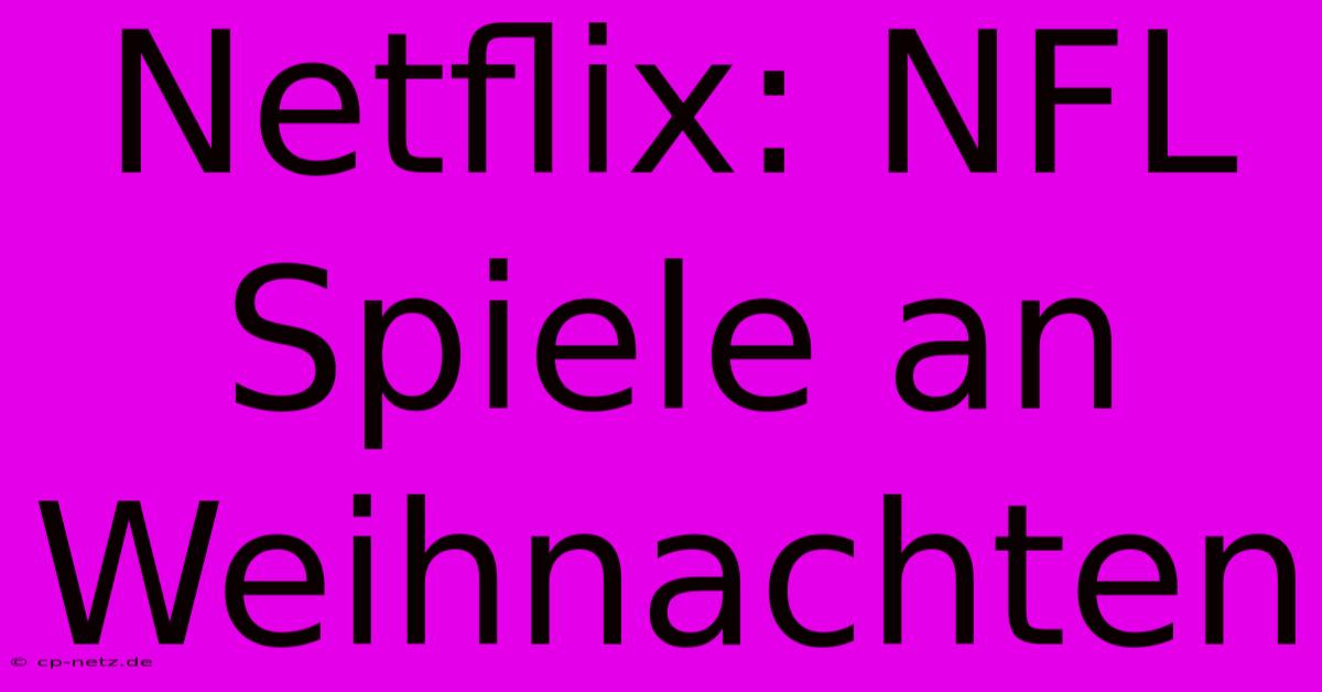 Netflix: NFL Spiele An Weihnachten