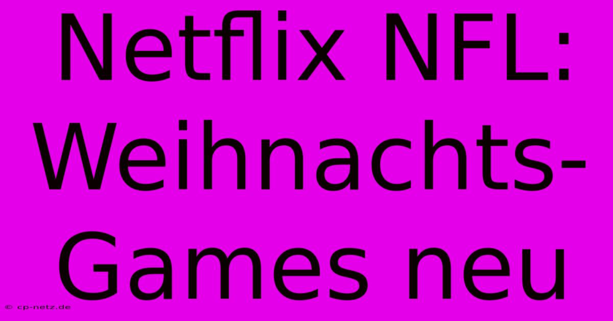 Netflix NFL: Weihnachts-Games Neu