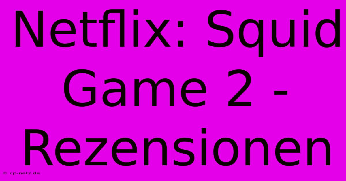 Netflix: Squid Game 2 - Rezensionen