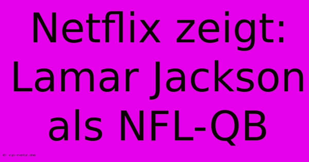 Netflix Zeigt: Lamar Jackson Als NFL-QB