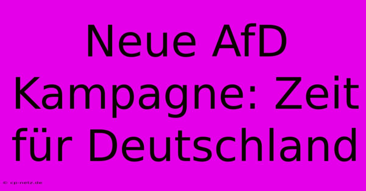 Neue AfD Kampagne: Zeit Für Deutschland