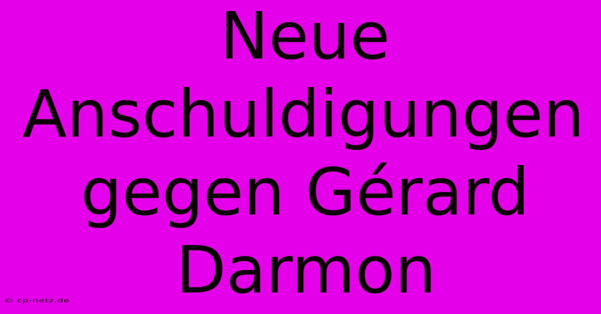 Neue Anschuldigungen Gegen Gérard Darmon