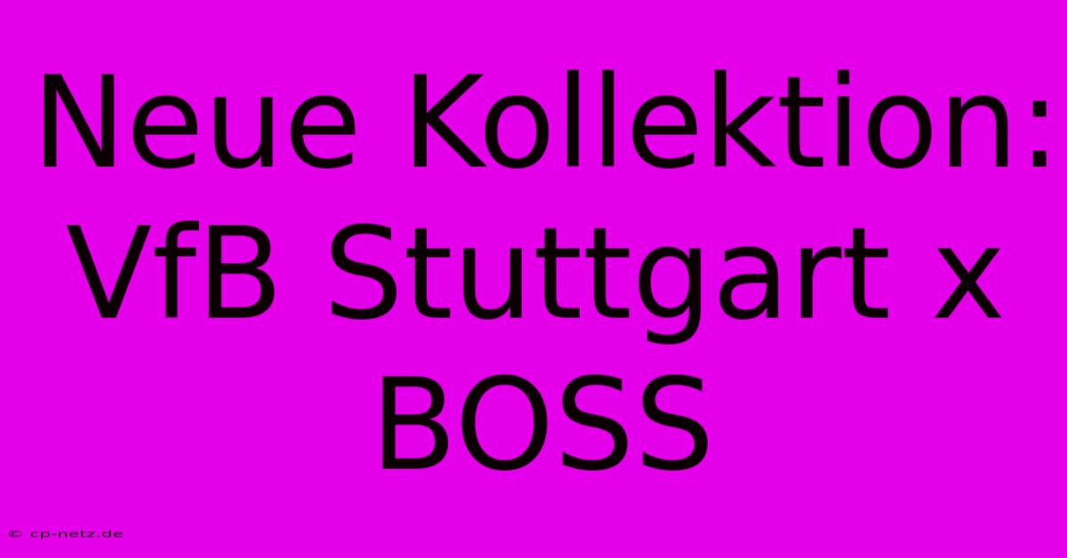 Neue Kollektion: VfB Stuttgart X BOSS