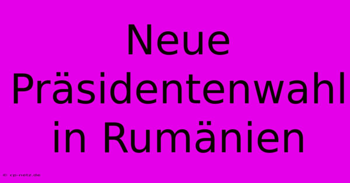 Neue Präsidentenwahl In Rumänien