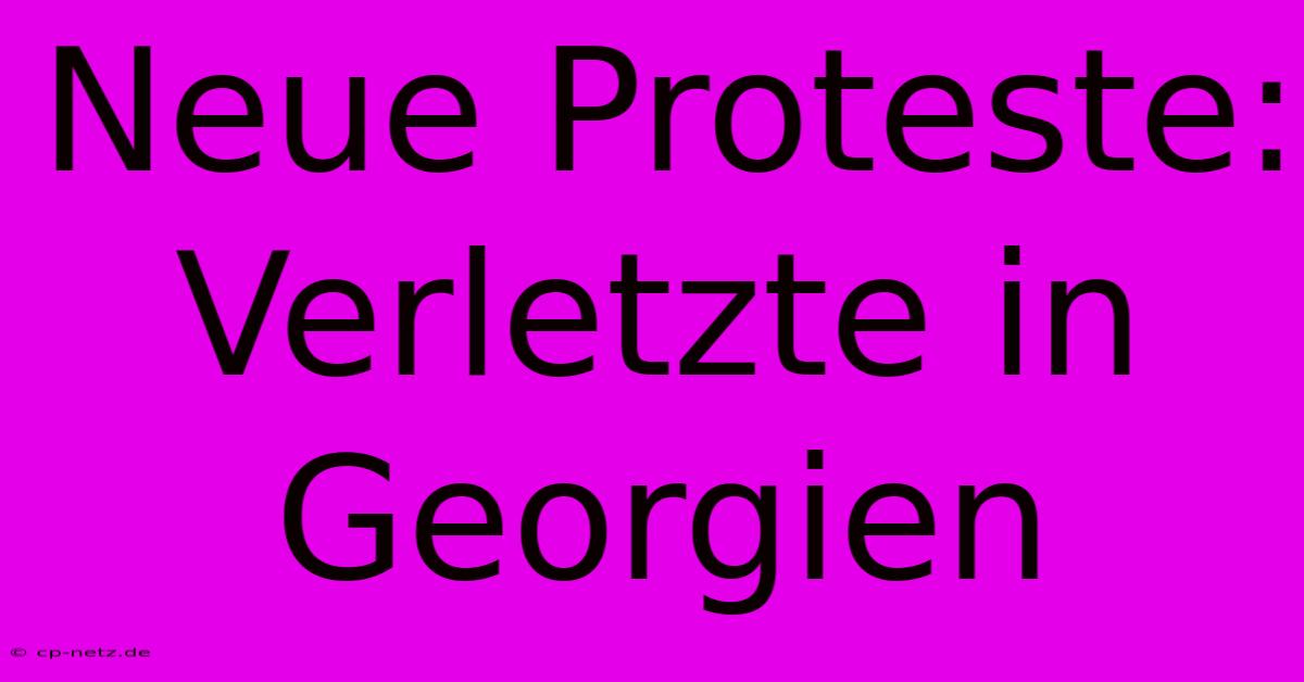 Neue Proteste: Verletzte In Georgien