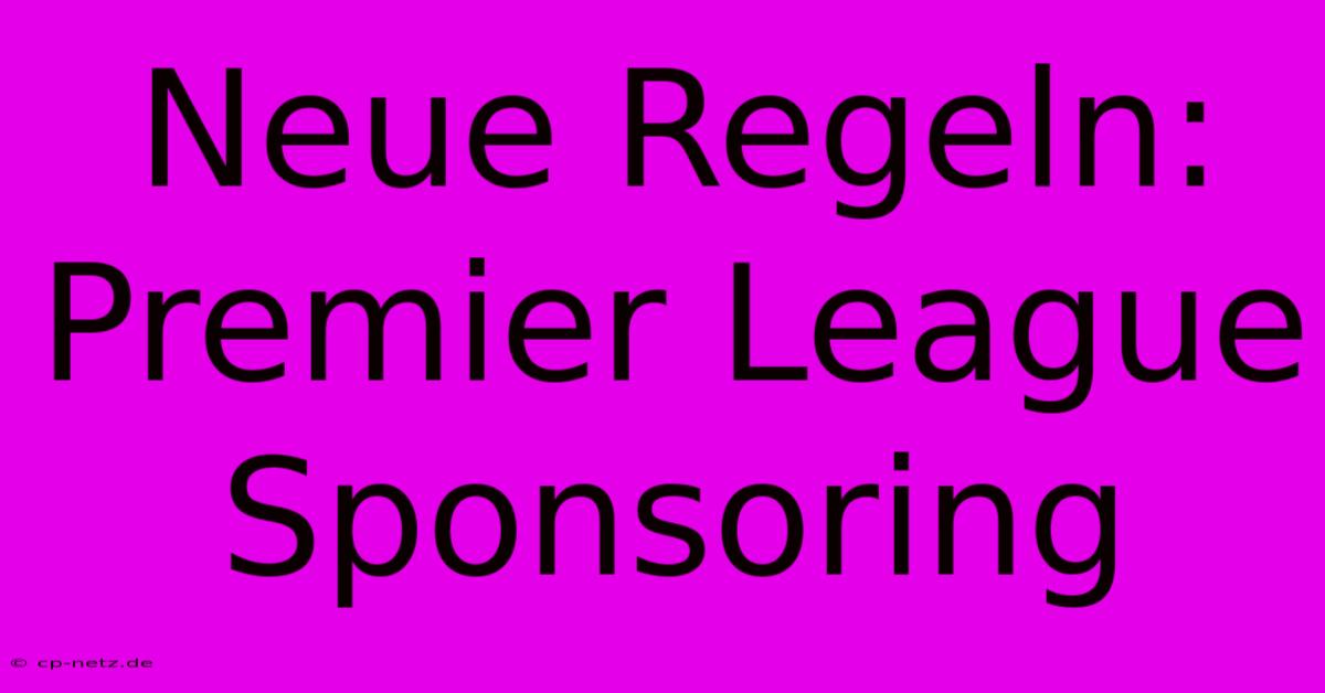 Neue Regeln: Premier League Sponsoring