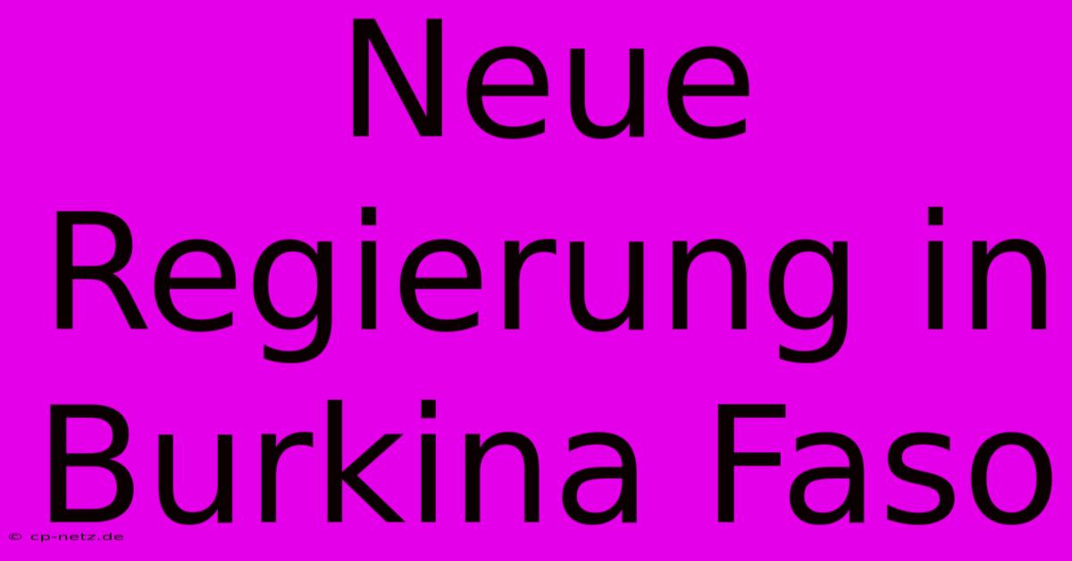 Neue Regierung In Burkina Faso