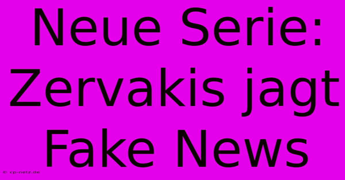 Neue Serie: Zervakis Jagt Fake News