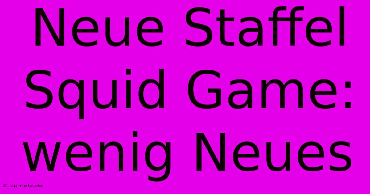 Neue Staffel Squid Game:  Wenig Neues