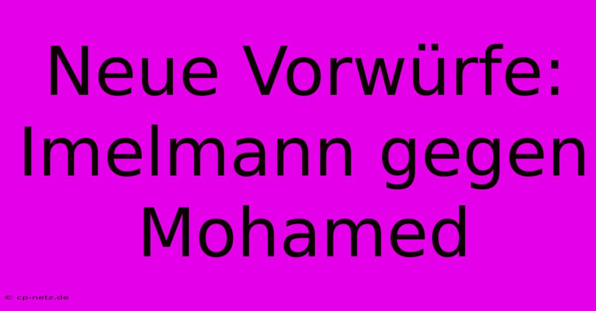 Neue Vorwürfe: Imelmann Gegen Mohamed