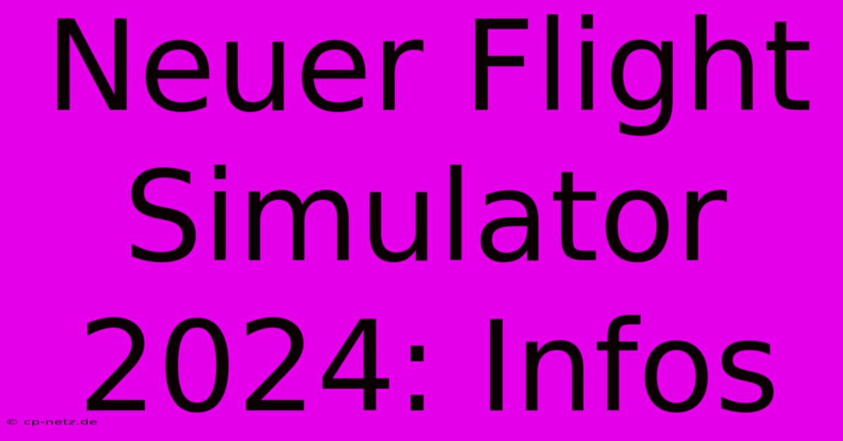 Neuer Flight Simulator 2024: Infos