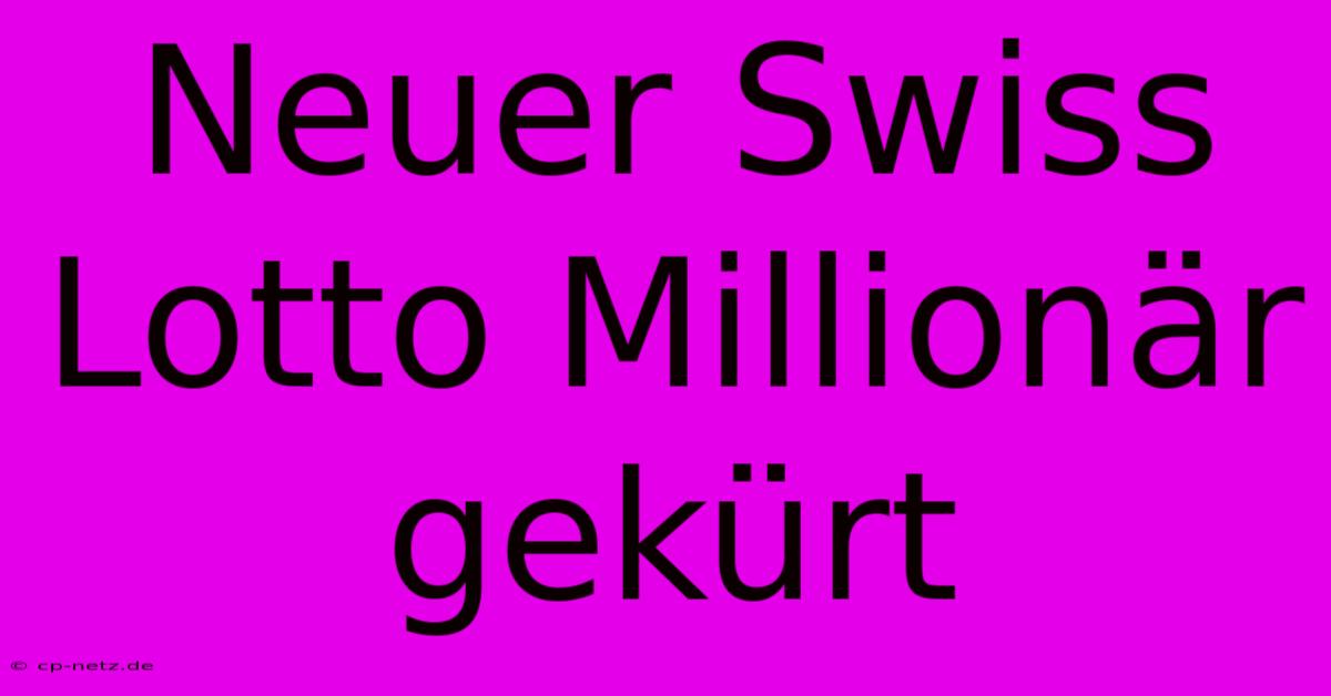 Neuer Swiss Lotto Millionär Gekürt