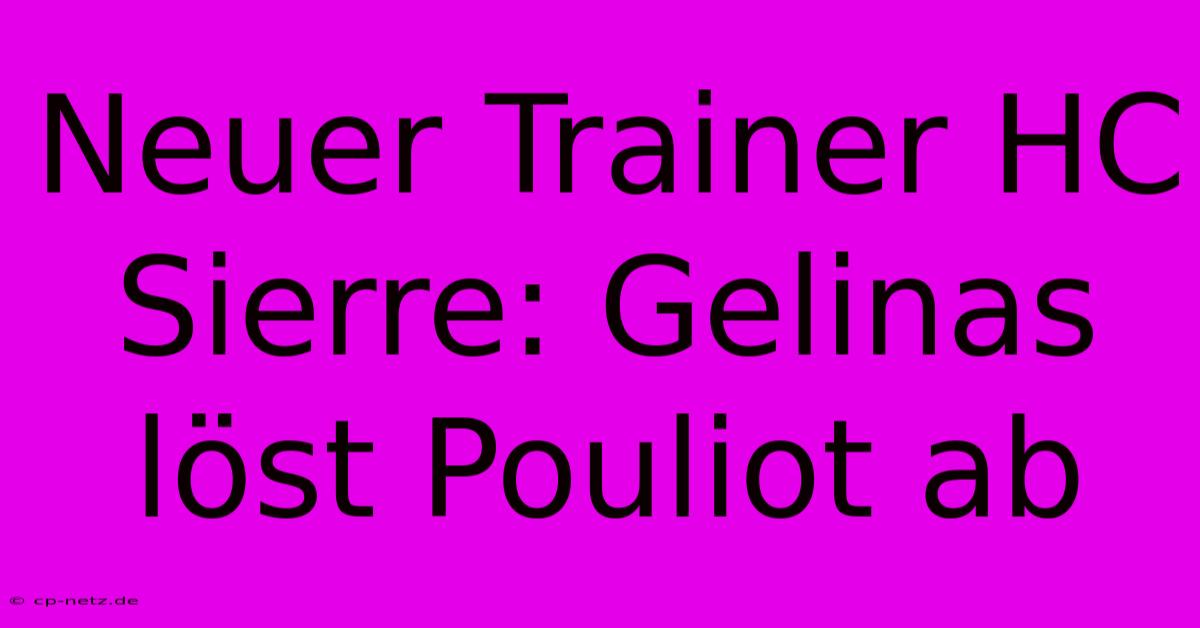 Neuer Trainer HC Sierre: Gelinas Löst Pouliot Ab