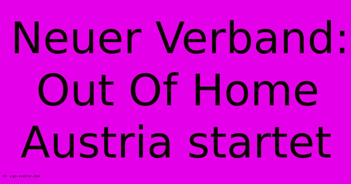 Neuer Verband: Out Of Home Austria Startet