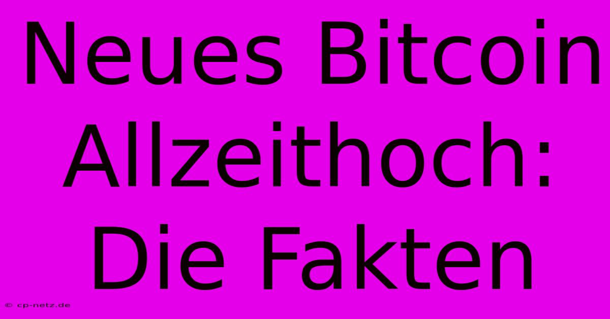 Neues Bitcoin Allzeithoch: Die Fakten