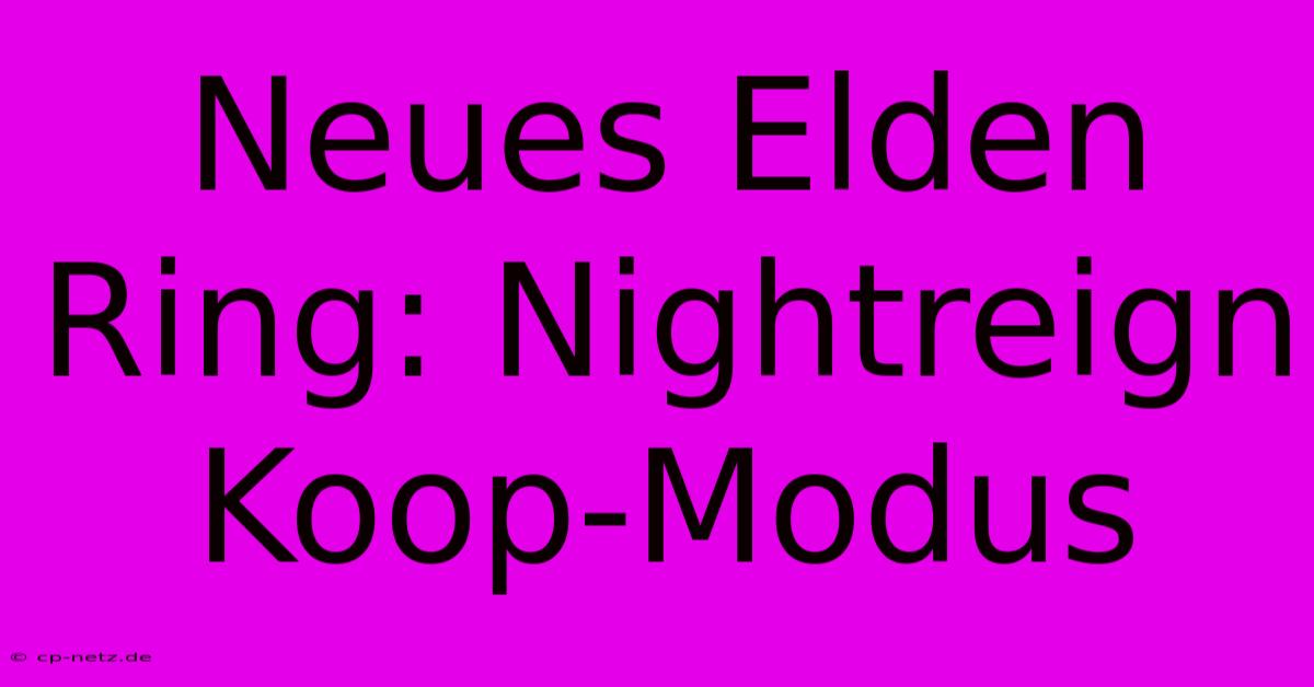 Neues Elden Ring: Nightreign Koop-Modus