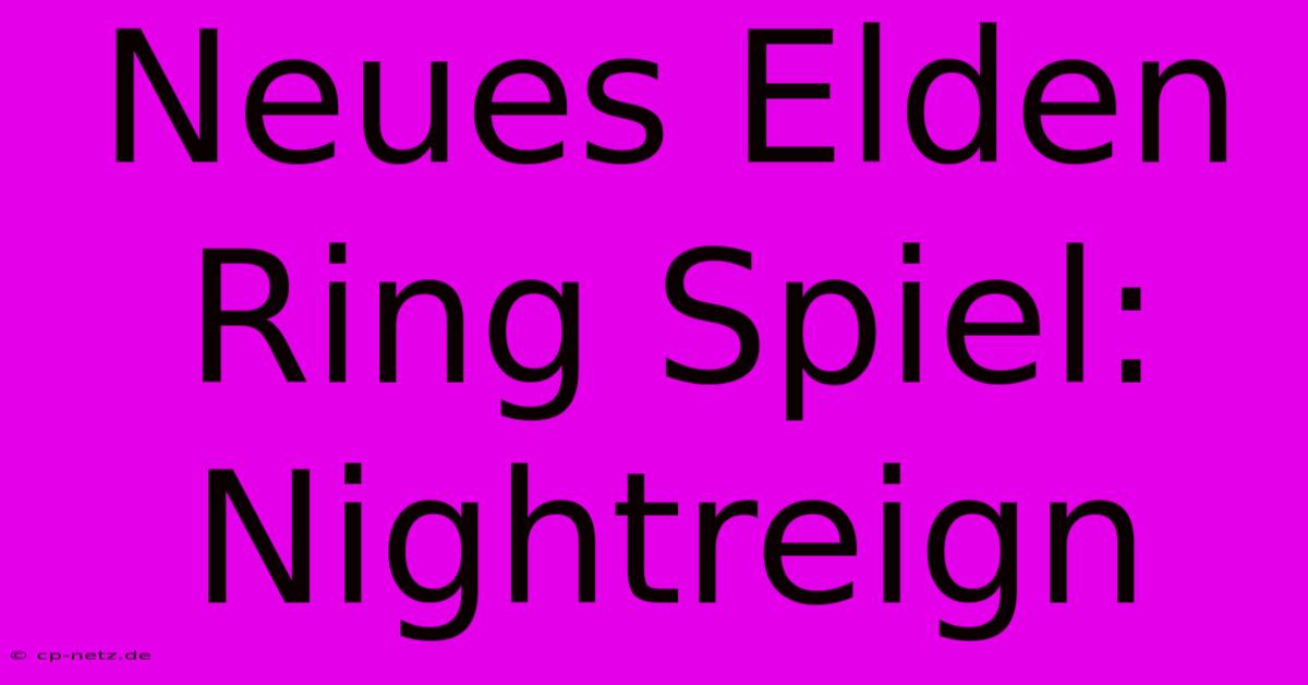 Neues Elden Ring Spiel: Nightreign