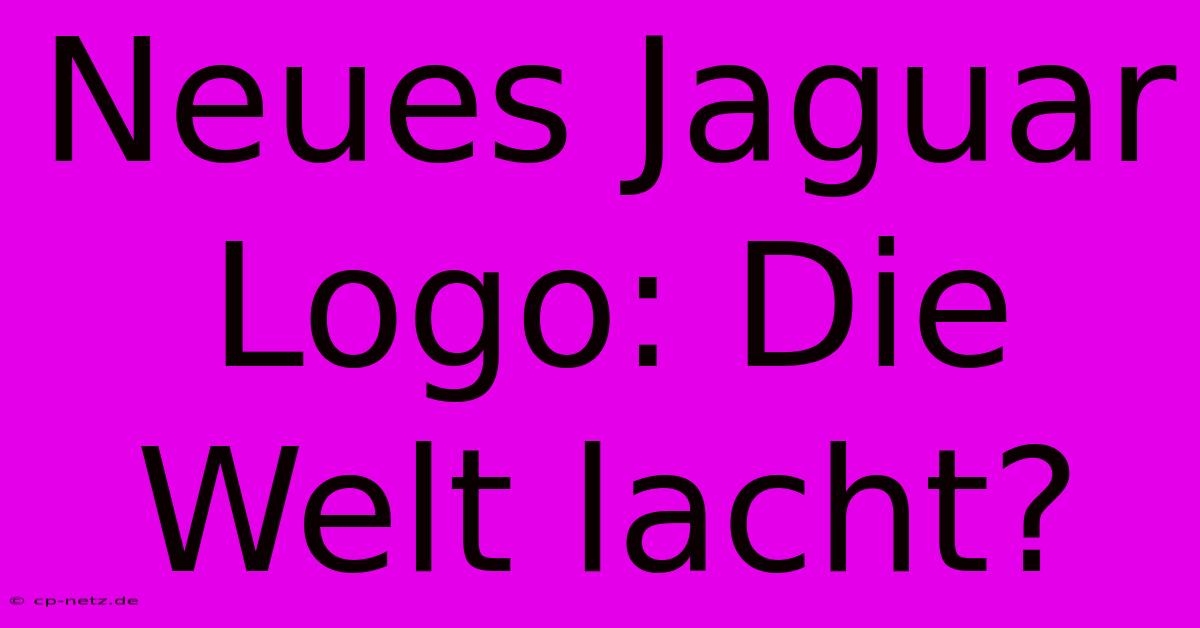 Neues Jaguar Logo: Die Welt Lacht?