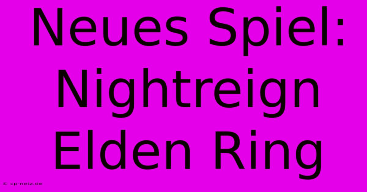 Neues Spiel: Nightreign Elden Ring