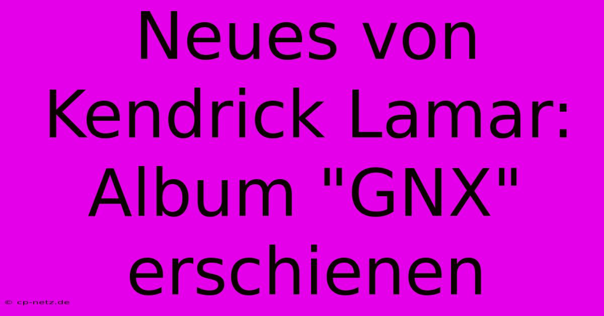 Neues Von Kendrick Lamar: Album 