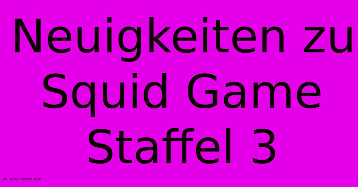 Neuigkeiten Zu Squid Game Staffel 3