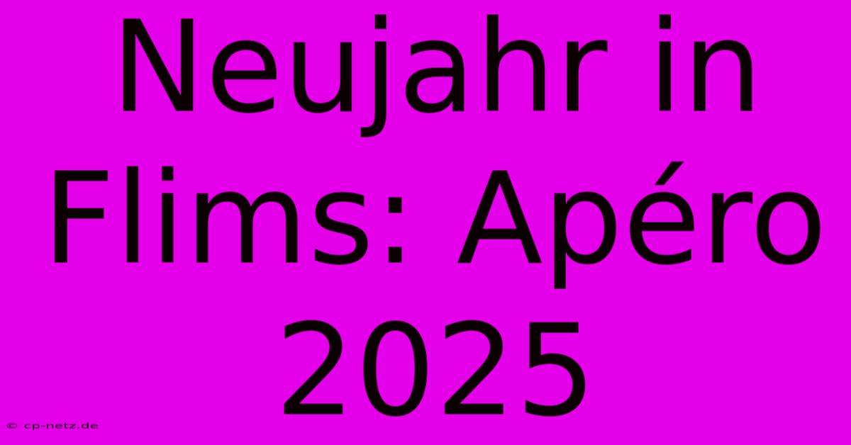 Neujahr In Flims: Apéro 2025