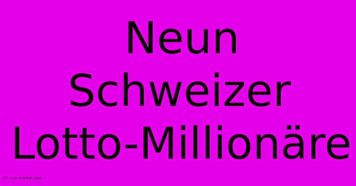 Neun Schweizer Lotto-Millionäre