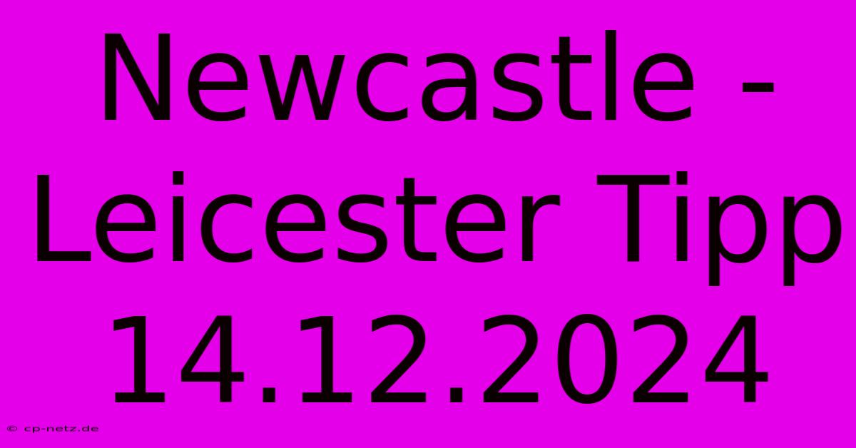 Newcastle - Leicester Tipp 14.12.2024