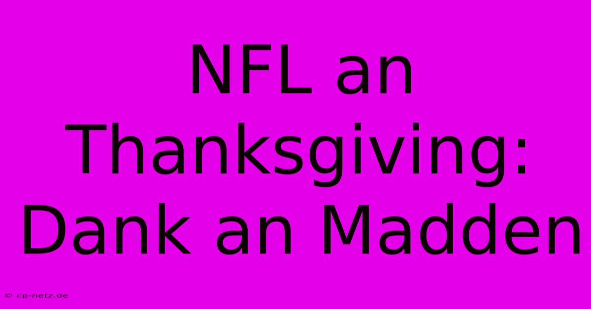 NFL An Thanksgiving: Dank An Madden