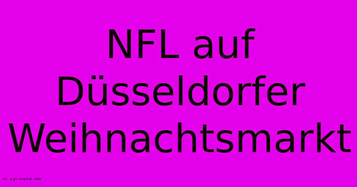 NFL Auf Düsseldorfer Weihnachtsmarkt