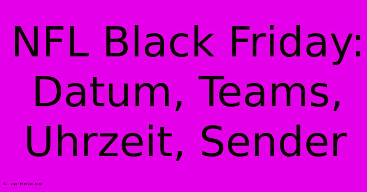 NFL Black Friday: Datum, Teams, Uhrzeit, Sender