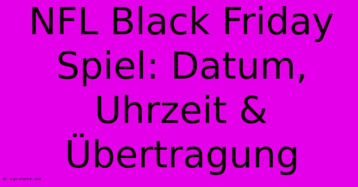 NFL Black Friday Spiel: Datum, Uhrzeit & Übertragung