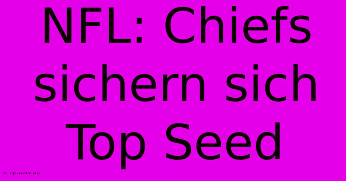 NFL: Chiefs Sichern Sich Top Seed