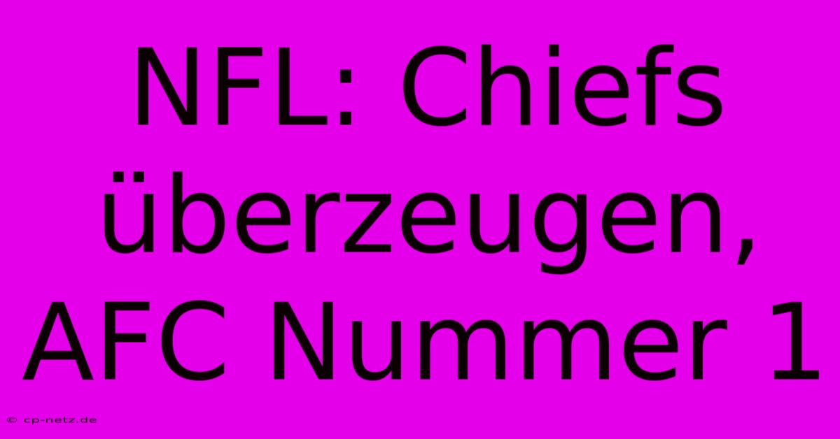 NFL: Chiefs Überzeugen, AFC Nummer 1