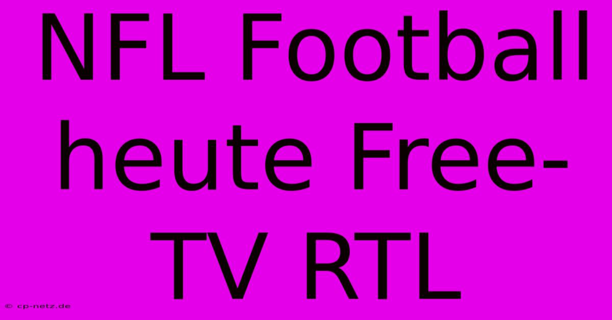 NFL Football Heute Free-TV RTL