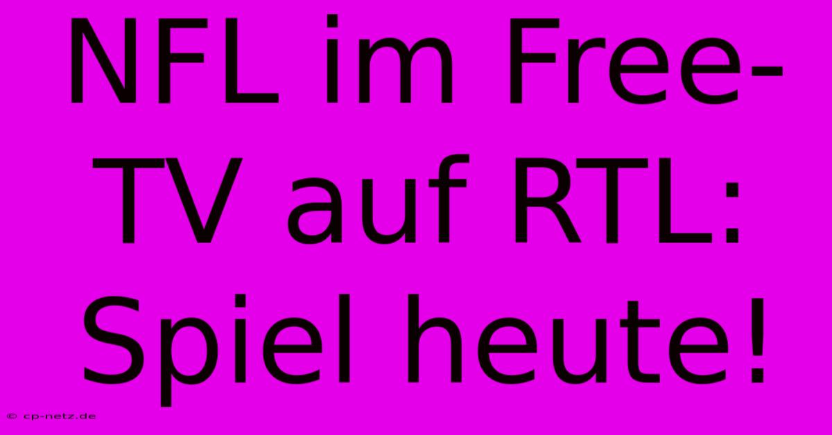 NFL Im Free-TV Auf RTL: Spiel Heute!