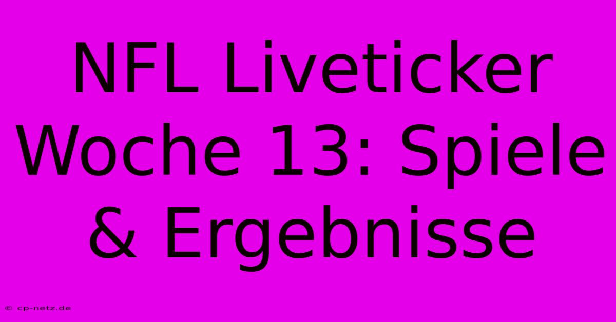 NFL Liveticker Woche 13: Spiele & Ergebnisse