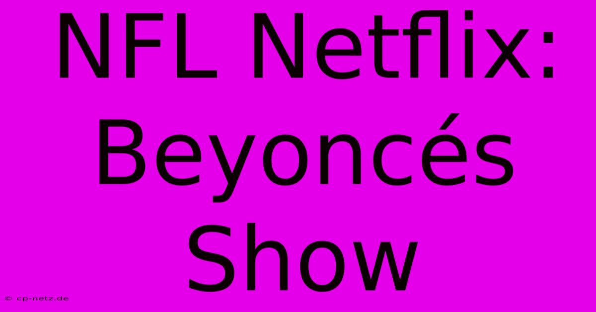 NFL Netflix: Beyoncés Show