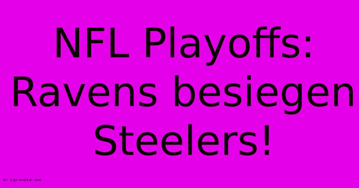 NFL Playoffs: Ravens Besiegen Steelers!