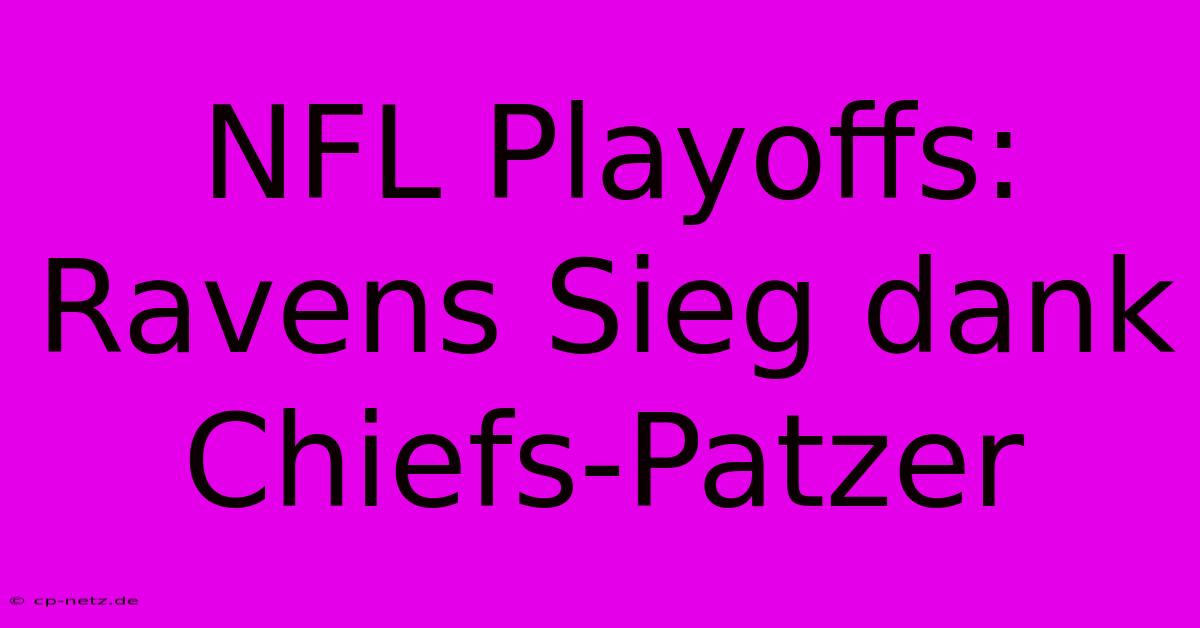 NFL Playoffs: Ravens Sieg Dank Chiefs-Patzer