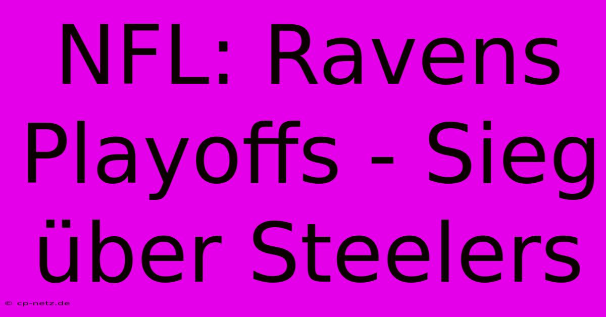 NFL: Ravens Playoffs - Sieg Über Steelers