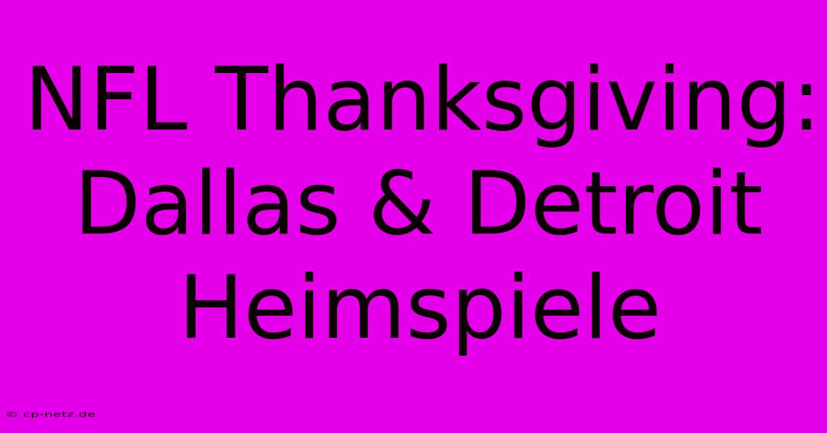 NFL Thanksgiving: Dallas & Detroit Heimspiele