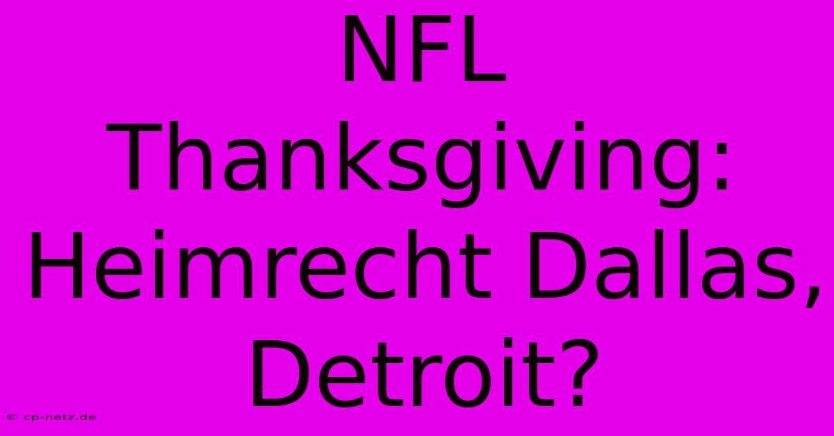 NFL Thanksgiving: Heimrecht Dallas, Detroit?