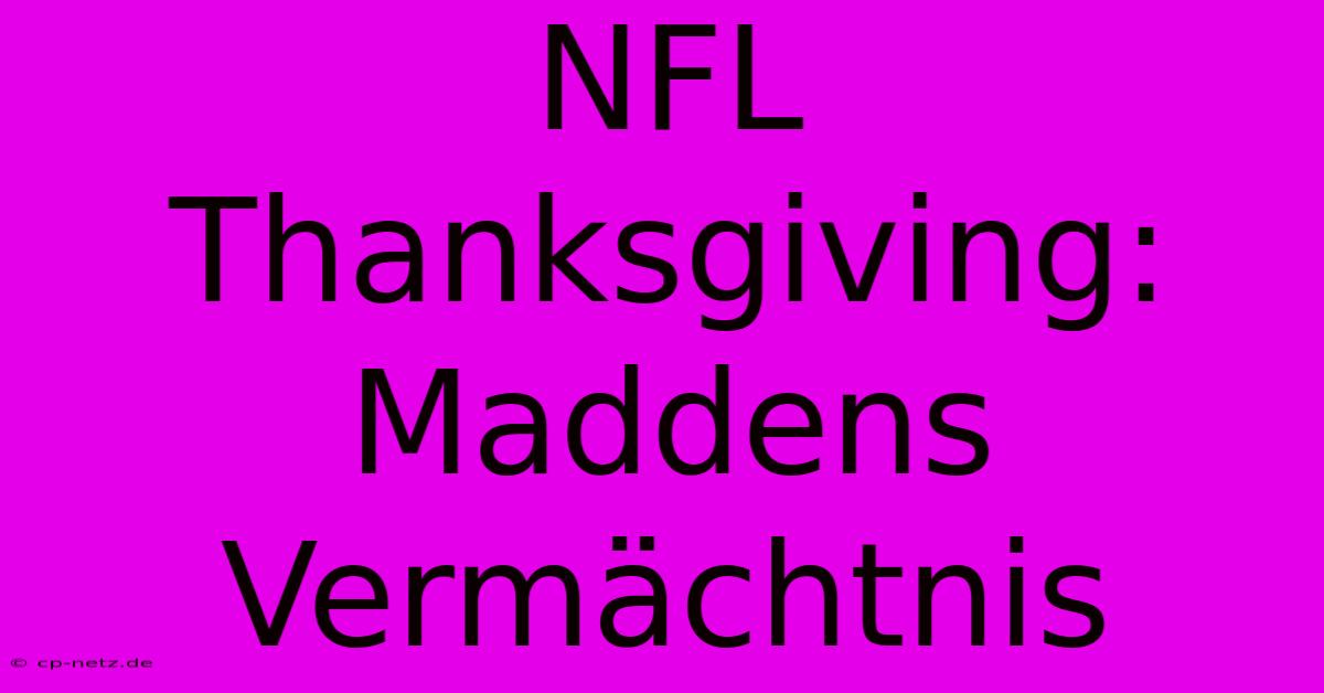 NFL Thanksgiving: Maddens Vermächtnis