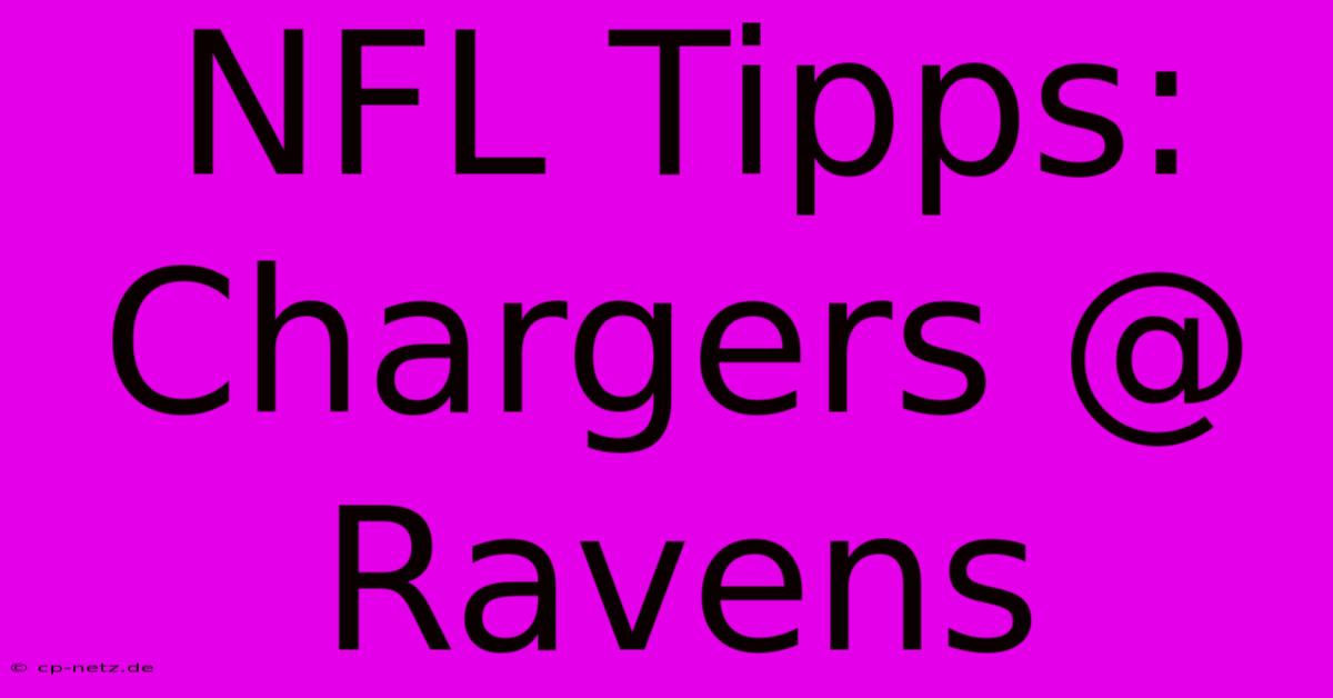 NFL Tipps: Chargers @ Ravens