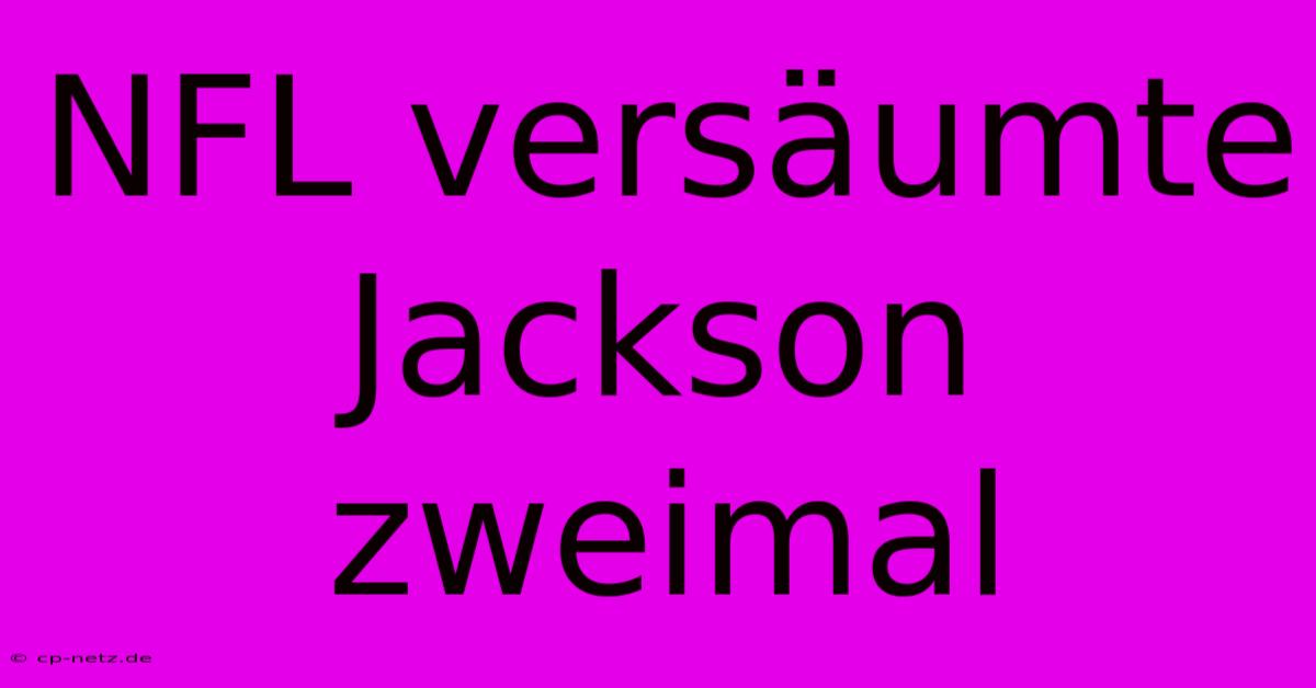 NFL Versäumte Jackson Zweimal