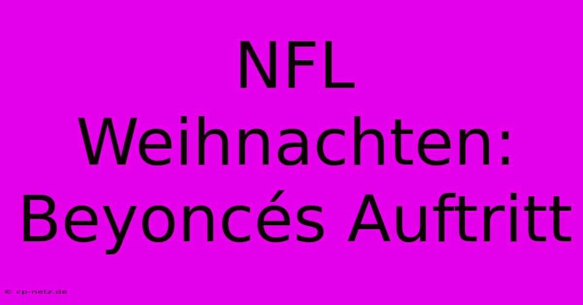 NFL Weihnachten: Beyoncés Auftritt