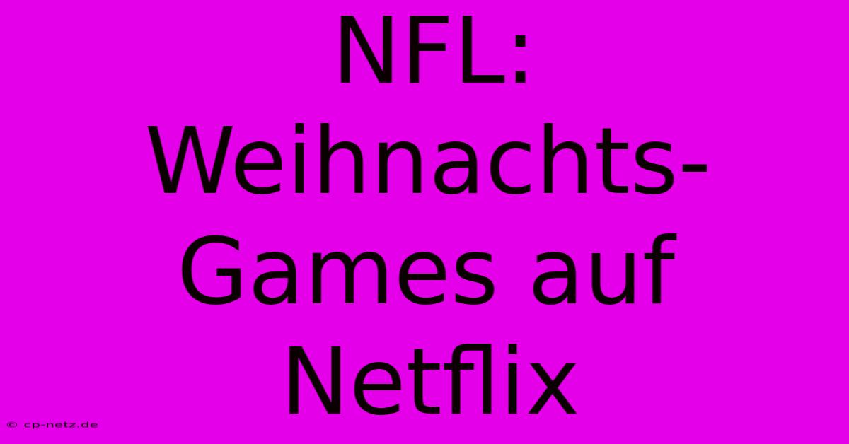 NFL:  Weihnachts-Games Auf Netflix