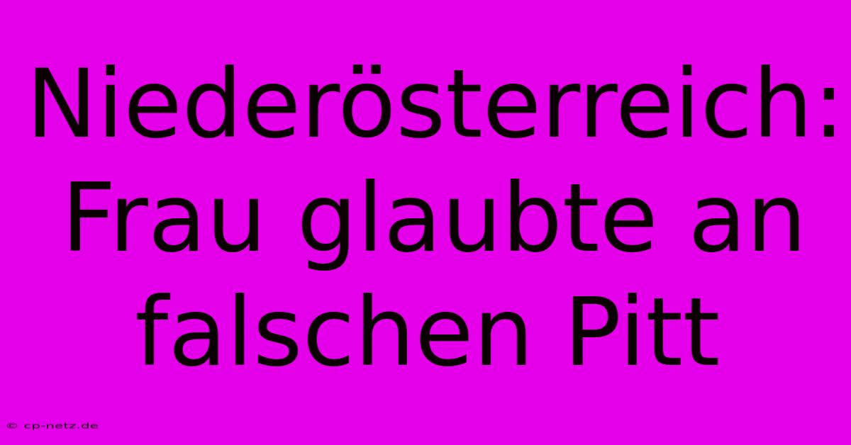 Niederösterreich: Frau Glaubte An Falschen Pitt