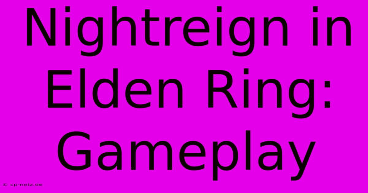 Nightreign In Elden Ring: Gameplay